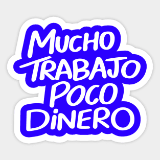 Mucho Trabajo Poco Dinero Sticker